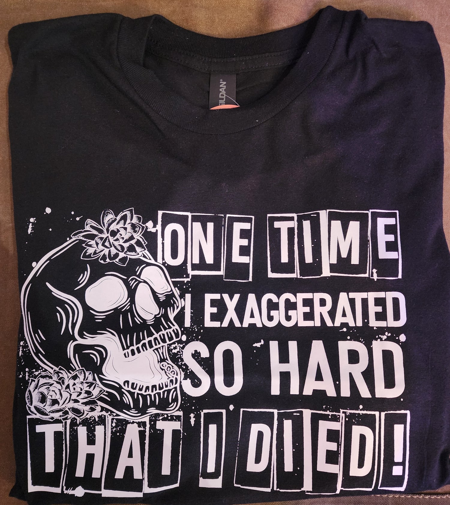 One Time I Exaggerated T-Shirt